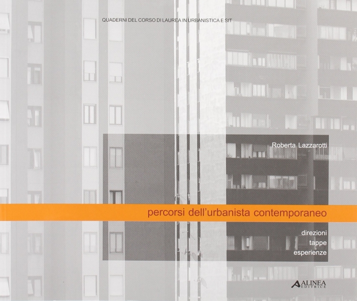 Percorsi dell'Urbanista Contemporaneo. Direzioni, Tappe, Esperienze Percorsi dell'Urbanista Contemporaneo. Direzioni, Tappe, Esperienze