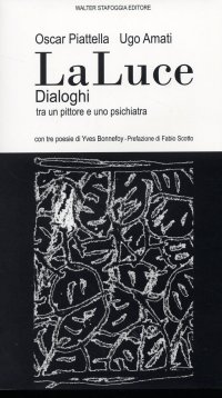 LaLuce. Dialoghi tra un pittore e uno psichiatra