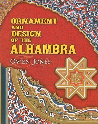 Ornament and Design of the Alhambra Ornament and Design of the Alhambra
