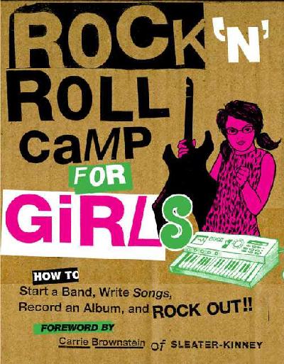 Rock 'n' Roll Camp for Girls Rock 'n' Roll Camp for Girls