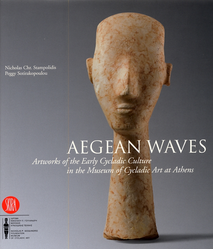 Aegean Waves. Artworks of the Early Cycladic Culture in the Museum of Cycladic Art at Athens Aegean Waves. Artworks of the Early Cycladic Culture in the Museum of Cycladic Art at Athens