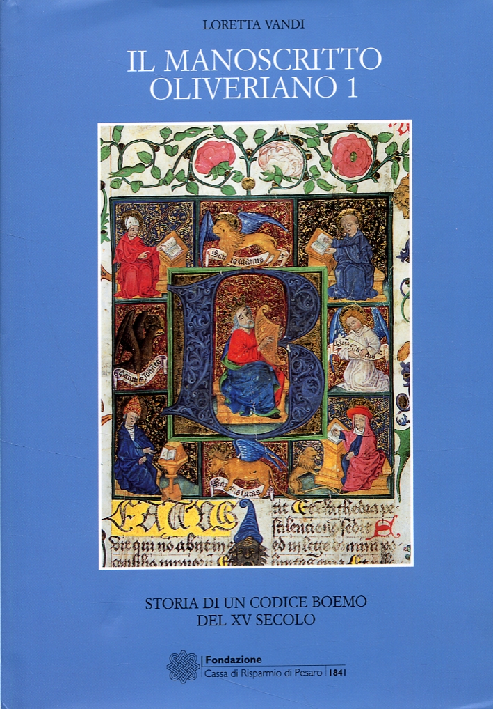 Il manoscritto Oliveriano 1. Storia di un codice boemo del XV secolo Il manoscritto Oliveriano 1. Storia di un codice boemo del XV secolo