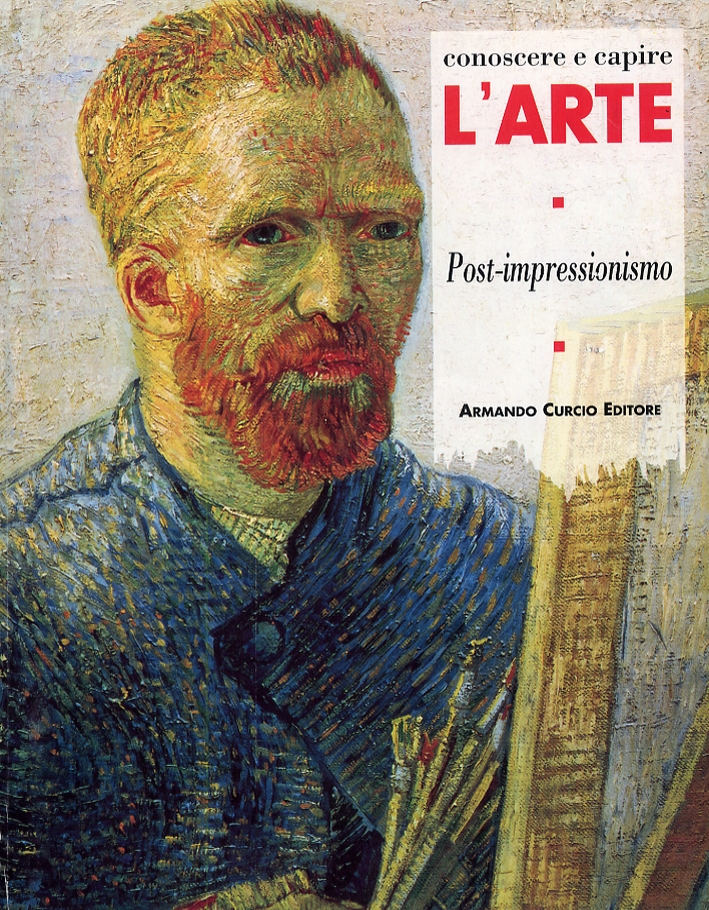 Conoscere e capire l'arte. Il post-impressionismo Conoscere e capire l'arte. Il post-impressionismo