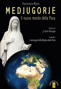 Medjugorje. Il nuovo mondo della pace