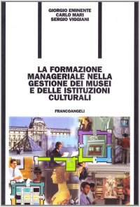 La formazione manageriale nella gestione dei musei e delle istituzioni culturali