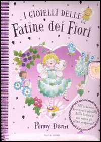 I gioielli delle fatine dei fiori. Ediz. illustrata. Con gadget I gioielli delle fatine dei fiori. Ediz. illustrata. Con gadget