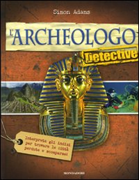 L'archeologo detective. Ediz. illustrata L'archeologo detective. Ediz. illustrata