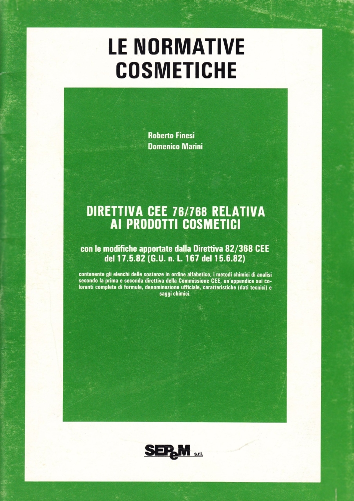 Le normative cosmetiche. Direttiva CEE 76/768 relativa ai prodotti cosmetici Le normative cosmetiche. Direttiva CEE 76/768 relativa ai prodotti cosmetici