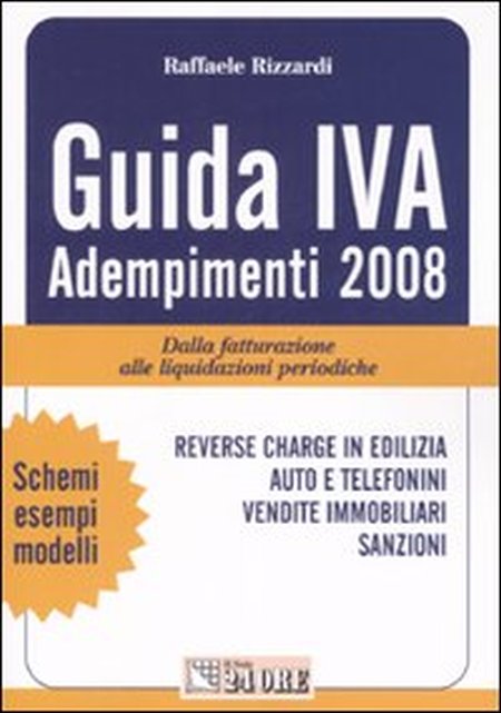 Guida IVA. Adempimenti 2008. Dalla fatturazione alle liquidazioni periodiche Guida IVA. Adempimenti 2008. Dalla fatturazione alle liquidazioni periodiche