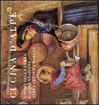 Cucina d'Alpe. Lavori nella terra e alimentazione nella cultura Walser. Ediz. illustrata Cucina d'Alpe. Lavori nella terra e alimentazione nella cultura Walser. Ediz. illustrata