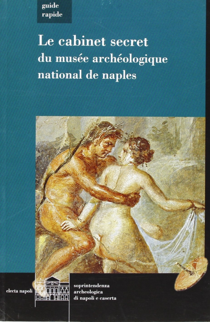 Il gabinetto segreto del Museo archeologico di Napoli. Guida rapida. Ediz. francese Il gabinetto segreto del Museo archeologico di Napoli. Guida rapida. Ediz. francese