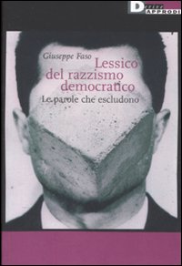 Lessico del razzismo democratico. Le parole che escludono Lessico del razzismo democratico. Le parole che escludono