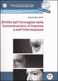 Diritto dell'immagine nella comunicazione d'impresa e nell'informazione. Con CD-ROM Diritto dell'immagine nella comunicazione d'impresa e nell'informazione. Con CD-ROM