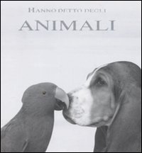 Hanno detto degli animali. Ediz. illustrata Hanno detto degli animali. Ediz. illustrata