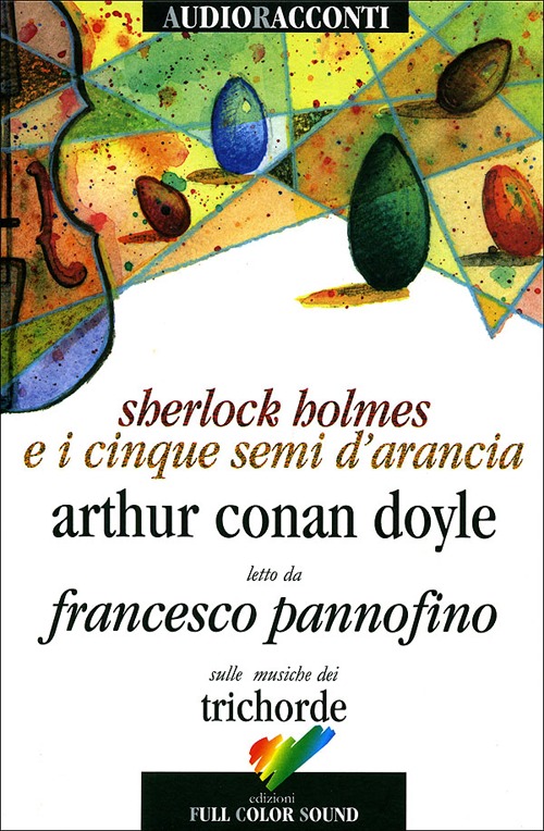 Sherlock Holmes e i cinque semi d'arancia letto da Francesco Pannofino. Con CD Audio Sherlock Holmes e i cinque semi d'arancia letto da Francesco Pannofino. Con CD Audio
