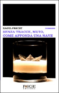 Senza tracce, muto, come affonda una nave Senza tracce, muto, come affonda una nave