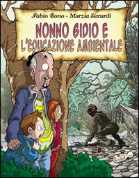 Nonno Gidio e l'educazione ambientale Nonno Gidio e l'educazione ambientale