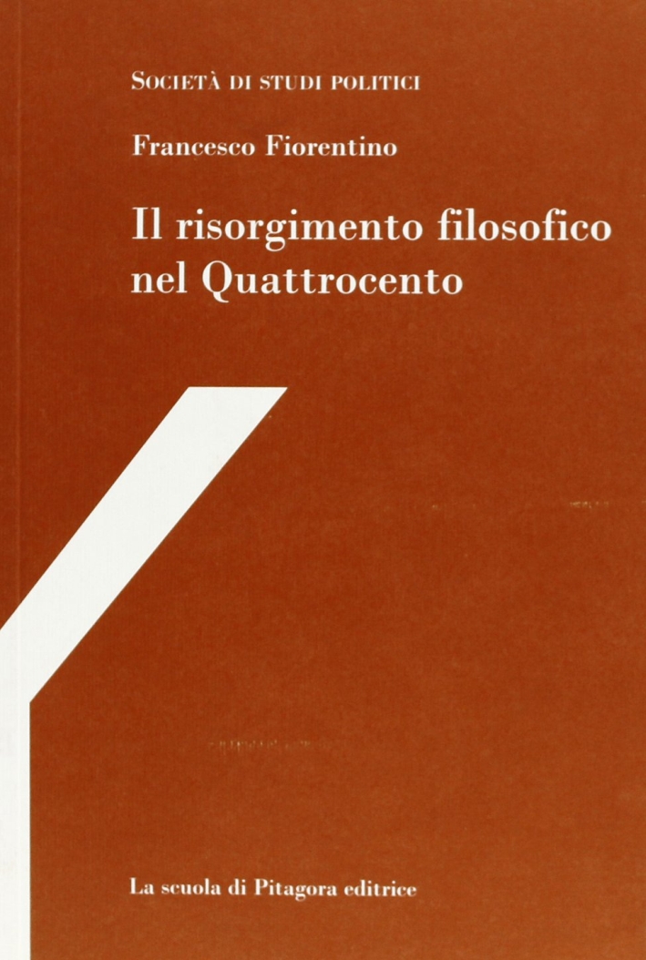 Il risorgimento filosofico nel Quattrocento. Con studi su Francesco Petrarca e Paolo Sarpi e con uno scritto di Michele Kerbaker Il risorgimento filosofico nel Quattrocento. Con studi su Francesco Petrarca e Paolo Sarpi e con uno scritto di Michele Kerbaker
