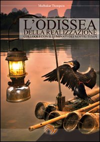 L'Odissea della Realizzazione. Colloqui con Illuminati dei Nostri Tempi L'Odissea della Realizzazione. Colloqui con Illuminati dei Nostri Tempi