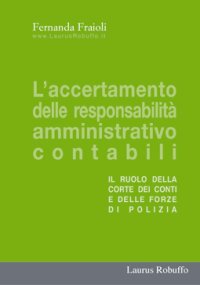 L'accertamento delle responsabilità amministrativo contabili. Il ruolo della Corte dei Conti e delle forze di polizia
