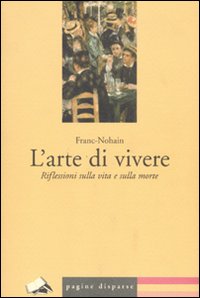 L'Arte di Vivere. Riflessioni sulla Vita e sulla Morte L'Arte di Vivere. Riflessioni sulla Vita e sulla Morte
