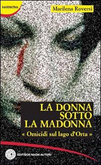 La donna sotto la madonna. Omicidi sul lago d'Orta La donna sotto la madonna. Omicidi sul lago d'Orta