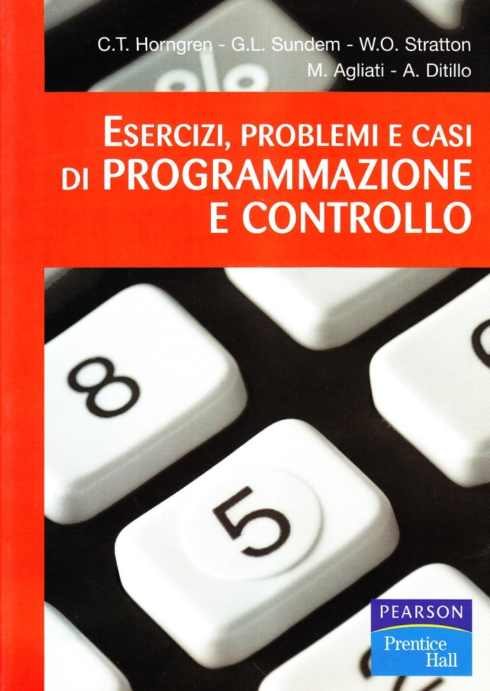 Esercizi, problemi e casi di programmazione e controllo Esercizi, problemi e casi di programmazione e controllo