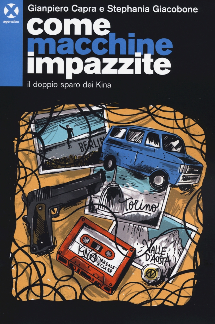 Come macchine impazzite. Il doppio sparo dei Kina Come macchine impazzite. Il doppio sparo dei Kina