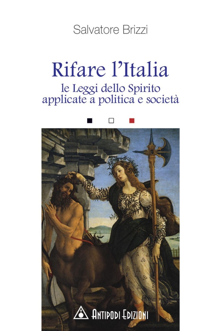 Rifare l'Italia. Le leggi dello Spirito applicate a politica e società Rifare l'Italia. Le leggi dello Spirito applicate a politica e società