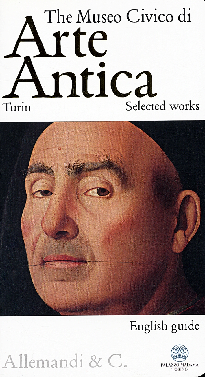 The Museo Civico di Arte Antica. Turin. Selected works The Museo Civico di Arte Antica. Turin. Selected works