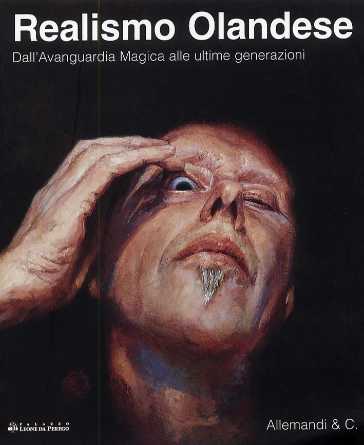 Realismo Olandese. Dall'Avanguardia Magica alle ultime generazioni nella collezione ING. Dutch Realism. From the Magic Avant-Garde to Recent Generations in the ING Collection Realismo Olandese. Dall'Avanguardia Magica alle ultime generazioni nella collezione ING. Dutch Realism. From the Magic Avant-Garde to Recent Generations in the ING Collection