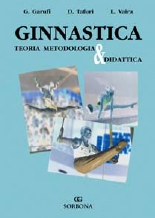 Ginnastica. Teoria metodologia e didattica Ginnastica. Teoria metodologia e didattica