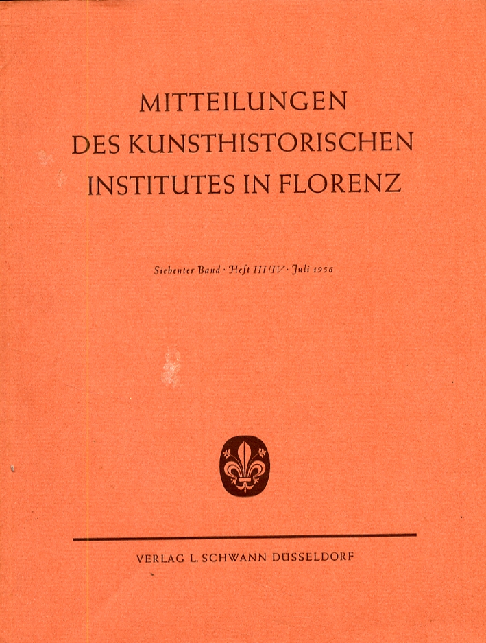 Mitteilungen des Kunsthistorischen Institutes in Florenz. Heft III/IV. Juli 1956 Mitteilungen des Kunsthistorischen Institutes in Florenz. Heft III/IV. Juli 1956