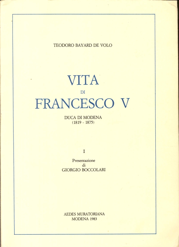 Vita di Francesco V d'Este. Duca di Modena Vita di Francesco V d'Este. Duca di Modena