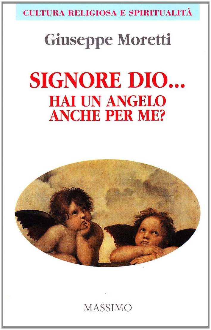 Signore Dio... Hai un angelo anche per me? Signore Dio... Hai un angelo anche per me?