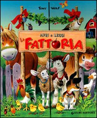 La fattoria. Apri e leggi. Ediz. illustrata La fattoria. Apri e leggi. Ediz. illustrata