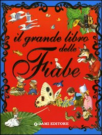Il grande libro delle fiabe. Ediz. illustrata Il grande libro delle fiabe. Ediz. illustrata