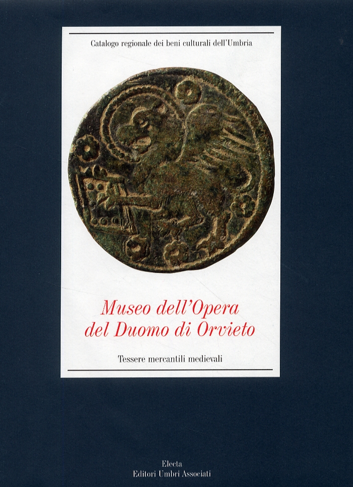 Museo dell'Opera del Duomo di Orvieto. Tessere mercantili medievali Museo dell'Opera del Duomo di Orvieto. Tessere mercantili medievali