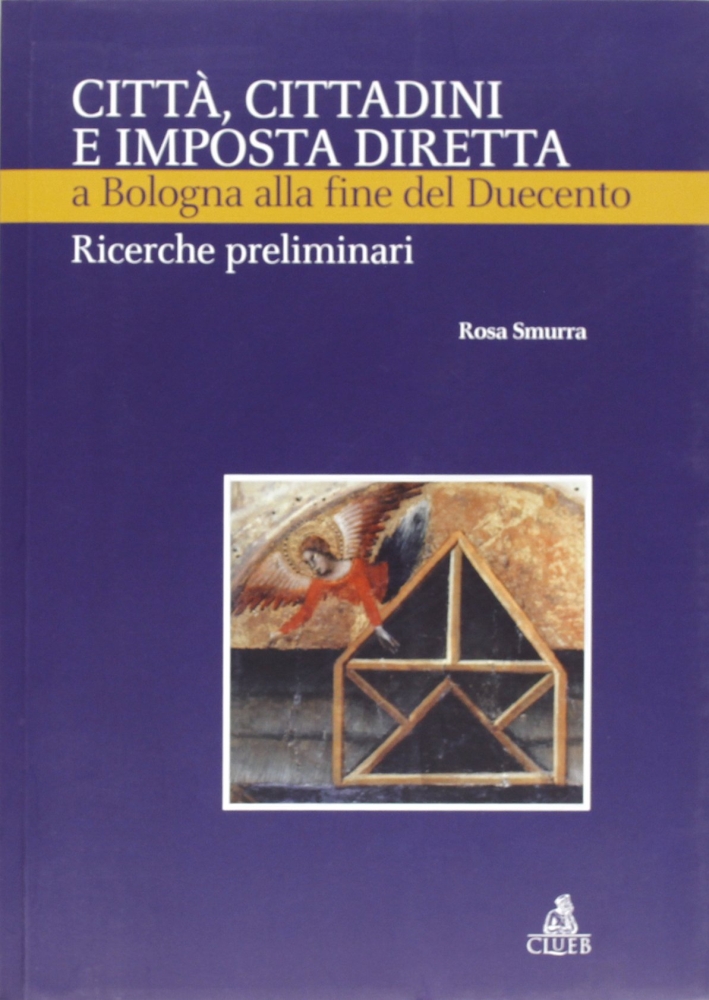 Città, Cittadini e Imposta Diretta a Bologna alla Fine del Duecento. Ricerche Preliminari Città, Cittadini e Imposta Diretta a Bologna alla Fine del Duecento. Ricerche Preliminari