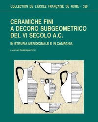 Ceramiche fini a decoro subgeometrico del VI secolo a.C. in Etruria meridionale e in Campania Ceramiche fini a decoro subgeometrico del VI secolo a.C. in Etruria meridionale e in Campania