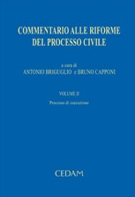 Commentario alle riforme del processo civile. Vol. 2: Processo di esecuzione Commentario alle riforme del processo civile. Vol. 2: Processo di esecuzione