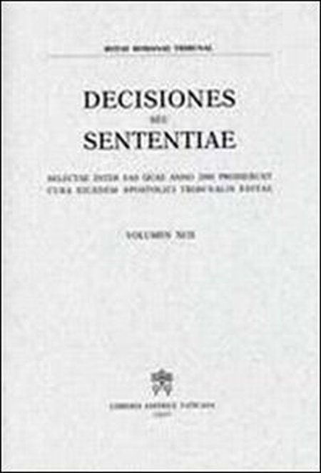 Rotae Romanae Decisiones Seu Sententiae. Decisiones Seu Sententiae. Selectae Inter Eas Quae Anno 2000 Prodierunt Cura Eiusdem Apostolici Tribunalis Editae. Vol. 92 Rotae Romanae Decisiones Seu Sententiae. Decisiones Seu Sententiae. Selectae Inter Eas Quae Anno 2000 Prodierunt Cura Eiusdem Apostolici Tribunalis Editae. Vol. 92