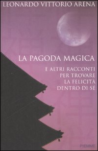 La pagoda magica e altri racconti per trovare la felicità dentro di sé La pagoda magica e altri racconti per trovare la felicità dentro di sé