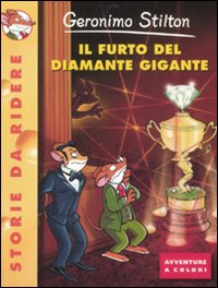 Il furto del diamante gigante. Ediz. illustrata Il furto del diamante gigante. Ediz. illustrata