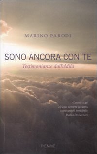 Sono ancora con te. Testimonianze dall'aldilà Sono ancora con te. Testimonianze dall'aldilà