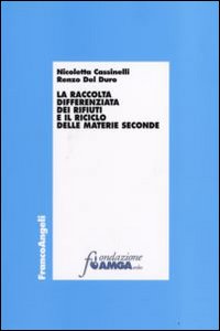La raccolta differenziata dei rifiuti e il riciclo delle materie seconde La raccolta differenziata dei rifiuti e il riciclo delle materie seconde