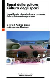 Spazi della cultura, cultura degli spazi. Nuovi luoghi di produzione e consumo della cultura contemporanea Spazi della cultura, cultura degli spazi. Nuovi luoghi di produzione e consumo della cultura contemporanea