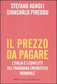 Il prezzo da pagare. L'Italia e i conflitti del panorama energetico mondiale Il prezzo da pagare. L'Italia e i conflitti del panorama energetico mondiale