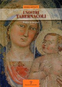 I nostri tabernacoli. Prato e la Vergine