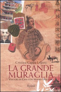 La grande muraglia. Viaggio in Cina con nonno Hoi-chiu. Ediz. illustrata La grande muraglia. Viaggio in Cina con nonno Hoi-chiu. Ediz. illustrata